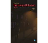 The Enemy Unknown- Chapter 7