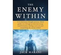 The Enemy Within: A revolutionary thought process, which guides you through an internal energy transformation, finding a new you and vanquishing the enemy within!