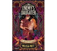 The Enemy's Daughter: Liebe lässt sich nicht verbieten | Romantasy | Die moderne Neuerzählung der Sage um Tristan und Isolde | Mutige Heldin im Kampf für Selbstbestimmung, Frieden und die große Liebe