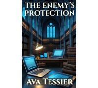 The Enemy's Protection: A Steamy Enemies-to-Lovers Dark Academia Romance with Forced Proximity