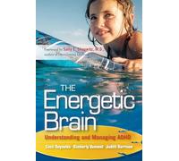 The Energetic Brain: Understanding and Managing ADHD