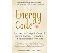The Energy Code: Uncover the Energetic Cause of Disease and Heal From Within - Includes a Symptom Guide