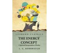 The Energy Concept A Spiritual Interpretation Of Reality