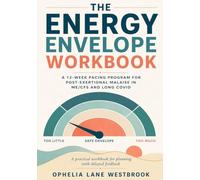 THE ENERGY ENVELOPE WORKBOOK: A 12-Week Pacing Program for Post-Exertional Malaise in ME/CFS and Long COVID