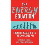 Dr. Sarah Myhill, Craig Robinson – The Energy Equation