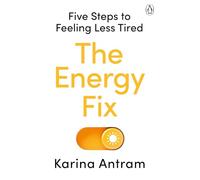 The Energy Fix: Five Steps to Feeling Less Tired