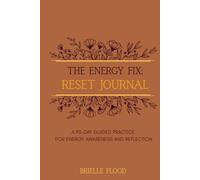 The Energy Fix: Reset Journal: A 90-Day Guided Practice for Energy Awareness and Reflection