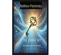 The Energy Key: Unlocking Limitless Motivation