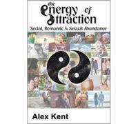 The Energy of Attraction: Powerful Techniques for Men and Women Seeking Social, Romantic & Sexual Abundance - [Version Originale] Inconnu (Auteur)