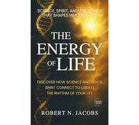 The Energy of Life: Science, Spirit, and the Power That Shapes Who You Are. DISCOVER HOW SCIENCE AND GOD’S SPIRIT CONNECT TO CREATE THE RHYTHM OF YOUR LIFE.