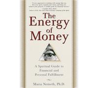 The Energy of Money: A Spiritual Guide to Financial and Personal Fulfillment