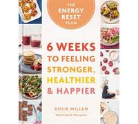 The Energy Reset Plan Recipes & Strategies to Reverse Burnout in 6 Weeks - Rosie Millen - Hamlyn - ebook (ePub) - Livre
