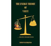 The Energy Theory of Value: ... and its consequences