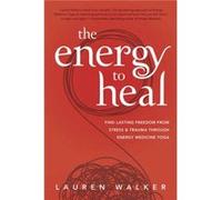 The Energy to Heal by Lauren Walker Lauren Walker (Auteur)
