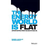The Energy World Is Flat: Opportunities from the End of Peak Oil