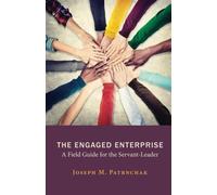 The Engaged Enterprise: A Field Guide for the Servant-Leader by Joseph M. Patrnchak (2016-04-07)