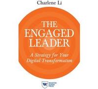 The Engaged Leader by Charlene Li Charlene Li (Auteur)