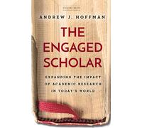 The Engaged Scholar: Expanding the Impact of Academic Research in Today’s World
