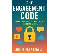 THE ENGAGEMENT CODE: Unlocking Viral Connections on Social Media