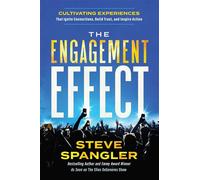 The Engagement Effect Cultivating Experiences that Ignite Connection, Build Trust, and Inspire Action - Steve Spangler - Forefront Books - ebook (ePub) - Livre