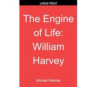 The Engine of Life: William Harvey