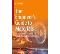 The Engineer’s Guide to Materials: An Applications-Focused Introduction to Materials Science