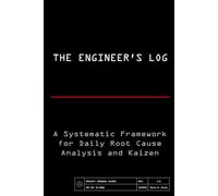 The Engineer’s Log: A Systematic Framework for Daily Root Cause Analysis and Kaizen