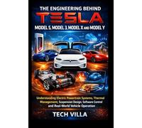 The Engineering Behind Tesla Model S, Model 3, Model X and Model Y: Understanding Electric Powertrain Systems, Thermal Management, Suspension Design, Software Control and Real-World Vehicle Operation
