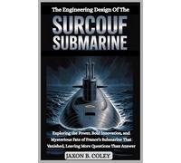 The Engineering Design of the Surcouf Submarine: Exploring the Power, Bold Innovation, and Mysterious Fate of France’s Submarine That Vanished, Leaving More Questions Than Answer