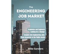 The Engineering Job Market: Insights into Industry, Consulting, and Government Jobs for New Engineering Graduates and Job Seekers