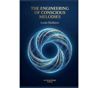 THE ENGINEERING OF CONSCIOUS MELODIES: How Sound and Vibration Shape Our Everyday Reality