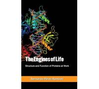 The Engines of Life: Structure and Function of Proteins at Work