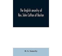 The English Ancestry Of Rev. John Cotton Of Boston