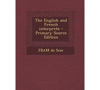 The English and French Interprete - Primary Source Edition