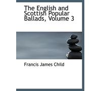 The English And Scottish Popular Ballads, Volume 3
