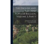 The English And Scottish Popular Ballads, Volume 3, Part 1