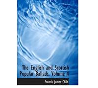 The English And Scottish Popular Ballads, Volume 4