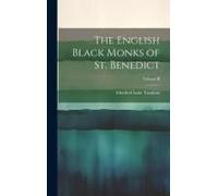 The English Black Monks Of St. Benedict; Volume Ii