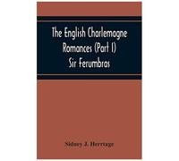 The English Charlemagne Romances (Part I) Sir Ferumbras