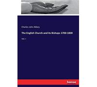 The English Church And Its Bishops 1700-1800