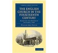 The English Church in the Fourteenth Century: Based on the Birkbeck Lectures, 1948 Pantin, William Abel, William Abel, Pantin (Auteur)