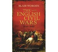 The English Civil Wars: 1640-1660