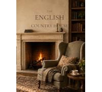 The English Country House: A Decorative Blank Coffee Table Book: A Heritage-Inspired Hardcover for English Home Decor, Coffee Table Styling, Bookshelf Display & Everyday Writing