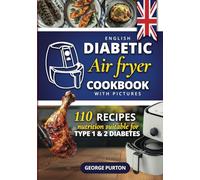 The English Diabetic Air Fryer Cookbook: 110 Healthy Meals | A Recipe Book Optimised for People with Type 1 and 2 Diabetes