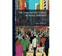 The English Factories in India, 1618-1669
