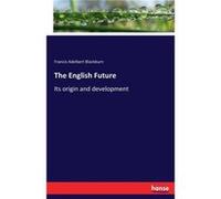 The English FutureIts origin and development - Francis Adelbert Blackburn - BoD Third Party Titles - Livre en Anglais Francis Adelbert BlackburnFrancis Adelbert Blackburn (Auteur)