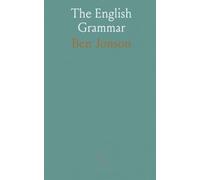 The English Grammar: A seventeenth-century guide to parts of speech, syntax, and pronunciation
