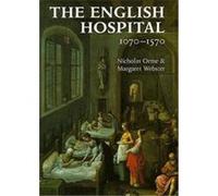 The English Hospital 1070-1570 Margaret Webster, Nicholas Orme (Auteur)