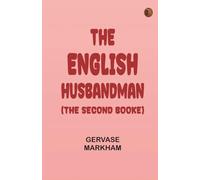 The English Husbandman (The Second Booke)