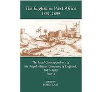 The English in West Africa, 1691-1699, Fontes Historiae Africanae, New Series: Sources of African History